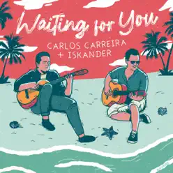 Waiting for You - Single - Carlos Carreira Waiting for You - Single - Carlos Carreira