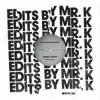 Edits by Mr. K - Single album lyrics, reviews, download