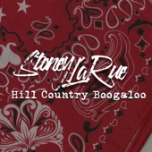 Stoney LaRue - Hill Country Boogaloo