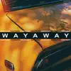 Wayaway - Single album lyrics, reviews, download