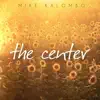 The Center - EP album lyrics, reviews, download