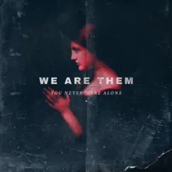 You Never Were Alone - EP by We Are Them album reviews, ratings, credits