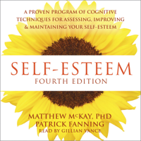 Matthew McKay & Patrick Fanning - Self-Esteem: A Proven Program of Cognitive Techniques for Assessing, Improving, and Maintaining Your Self-Esteem artwork