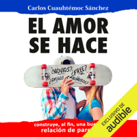 Carlos Cuauhtmoc Snchez - El Amor Se Hace [Love Is Made]: Ms all de Juventud en xtasis [Beyond Youth in Ecstasy] (Unabridged) artwork