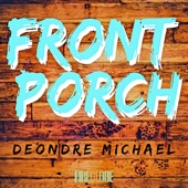 Deondre Michael - Front Porch