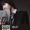 Dude [Dju;D]