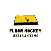 Floor Hockey - Seeds & Stems