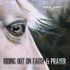 Riding out on Faith and Prayer - Single album lyrics, reviews, download