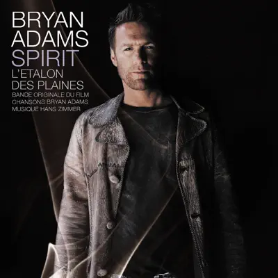Spirit, l'étalon des plaines (Bande originale du film) - Bryan Adams Spirit, l'étalon des plaines (Bande originale du film) - Bryan Adams