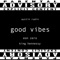 Good Vibes (feat. Eon Zero & King Hennessy) - Austin Rudin lyrics