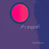 Stream & download Prequel - Single