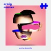 Craig Reever - We're Dynamite (feat. Willow)