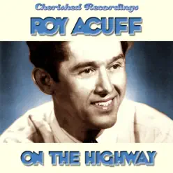 On the Highway - Roy Acuff On the Highway - Roy Acuff