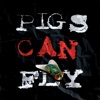 Pigs Can Fly