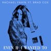 Even If I Wanted To by Rachael Fahim iTunes Track 2