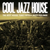 Cool Jazz House: The Best House Tunes with a Jazzy Feelings artwork