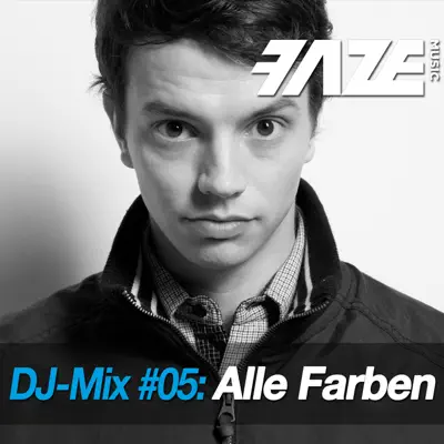 Faze #05: Alle Farben (DJ Mix) - Alle Farben Faze #05: Alle Farben (DJ Mix) - Alle Farben