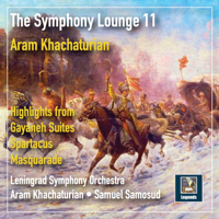 Leningrad Philharmonic Orchestra - The Symphony Lounge, Vol. 11: Khachaturian — Highlights from Gayaneh Suites, Spartacus & Masquarade artwork