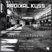 RADIKAL KUSS - Maschinenfabrik (Ethan Fawkes Remix)