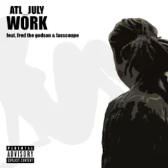 Work - Single by ATL_July, Fred the Godson & Fasscoupe album reviews, ratings, credits