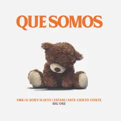 Que Somos (feat. FMK, Estani, G Sony, Kaeve & Ante Ciento Veinte) - Single by Big One album reviews, ratings, credits