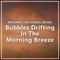 Bubbles Drifting in the Morning Breeze - Artificial.music & Akosmo lyrics