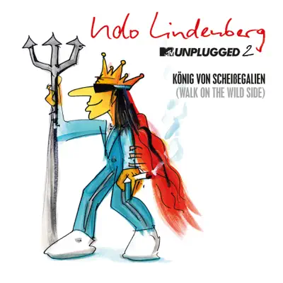 König von Scheißegalien 2018 (Walk on the Wild Side) [MTV Unplugged 2] [Single Version] - Udo Lindenberg