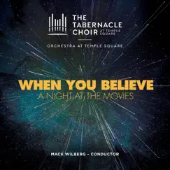 When You Believe: A Night at the Movies - EP by Tabernacle Choir at Temple Square & Orchestra at Temple Square album reviews, ratings, credits