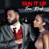 Tom Blvck - Run It Up