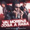 Vai Morena Joga a Raba (feat. MC Reino) - Barca Na Batida & Mazinho Trato lyrics