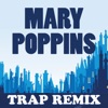 Mary Poppins (Trap Remix) - Single