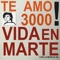 Te Amo 3000 - Vida en Marte lyrics