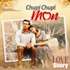 Chupi Chupi Mon (From "Love Story") - Single