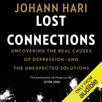 Johann Hari - Lost Connections: Uncovering the Real Causes of Depression - and the Unexpected Solutions (Unabridged) artwork