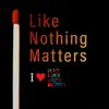 Like Nothing Matters - Single album lyrics, reviews, download