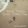 Here Today, Gone Tomorrow - Single album lyrics, reviews, download