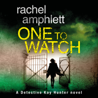 Rachel Amphlett - One to Watch: A Detective Kay Hunter crime thriller artwork