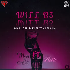 W1LL B3 (aka Drinkin/Thinkin) (feat. Bellv) - Single by Man Of Skill album reviews, ratings, credits