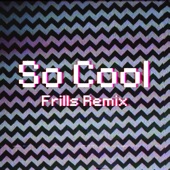 So Cool (Frills Remix) artwork