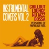 Instrumental Covers, Vol. 2 (Chillout, Lounge, Nu Jazz, Bossa Versions of Pupolar Hits)