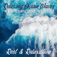 Healing Ocean Waves Zone, Sound Therapy Masters & Sound Effects Zone - Relaxing Ocean Waves: 90 Minutes Gentle Sounds for Deep Sleep, Rest & Relaxation artwork