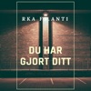 Du har gjort ditt (feat. ANT1) - Single