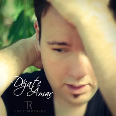 Déjate Amar - Single - Tenaro Rodríguez
