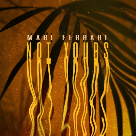 Mari Ferrari Not Yours