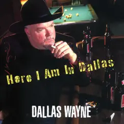 Here I Am in Dallas by Dallas Wayne album reviews, ratings, credits