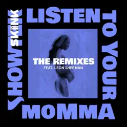 Listen to Your Momma [feat. Leon Sherman] [Remixes] - Showtek