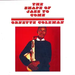 The Shape of Jazz to Come (Remastered) - EP - Ornette Coleman