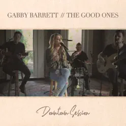 The Good Ones (Downtown Session) - Single - Gabby Barrett The Good Ones (Downtown Session) - Single - Gabby Barrett