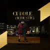 Cuddle (Acoustic) - Single album lyrics, reviews, download