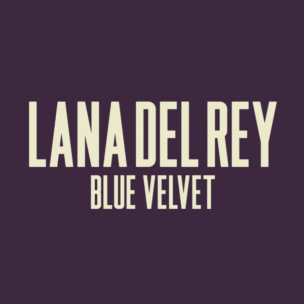 Blue Velvet - Single - Lana Del Rey
